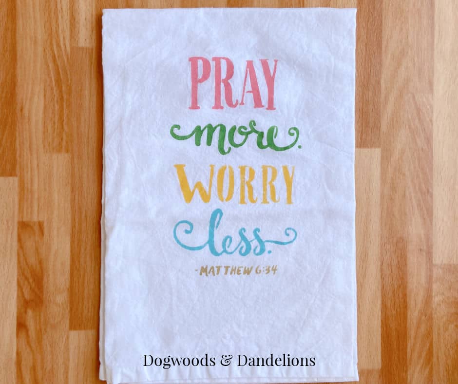 "Pray more, worry less" stenciled dish towel
